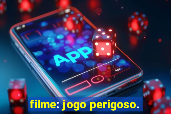 filme: jogo perigoso.